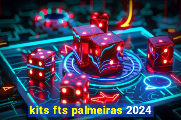 kits fts palmeiras 2024